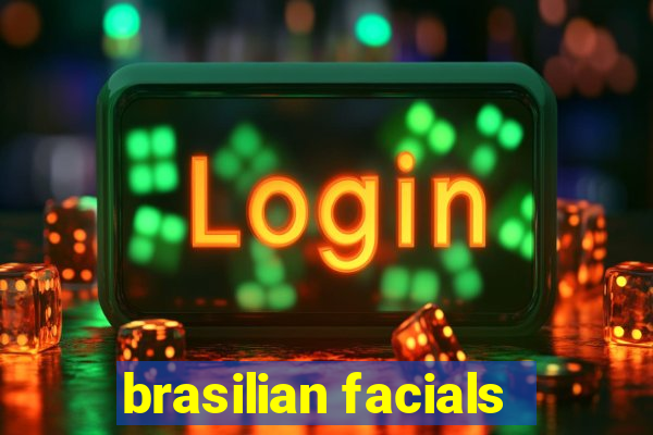 brasilian facials